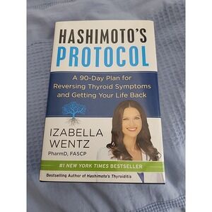 Hashimoto's‎ Protocol : A 90-Day Plan for Reversing Thyroid Symptoms and Getting